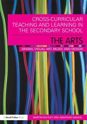 Martin Fautley, Jonathan Savage - Cross-Curricular Teaching and Learning in the Secondary School... The Arts, Häftad