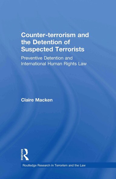 Claire Macken - Counter-terrorism and the Detention of Suspected Terrorists, Inbunden