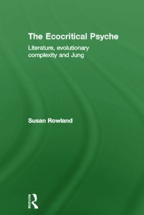 Susan Rowland, USA) Rowland, Susan (Pacifica Graduate Institute, California - Ecocritical Psyche, Inbunden
