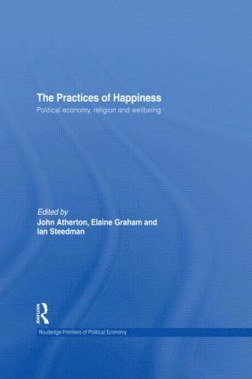 Ian Steedman, John R Atherton, Elaine Graham, UK) Steedman, Ian (Manchester Metropolitan University, UK) Atherton, John R (University of Manchester, UK.) Graham, Elaine (University of Manchester, John R. Atherton - Practices of Happiness, Inbunden