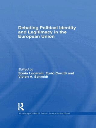 Sonia Lucarelli, Furio Cerutti - Debating Political Identity and Legitimacy in the European Union, Inbunden