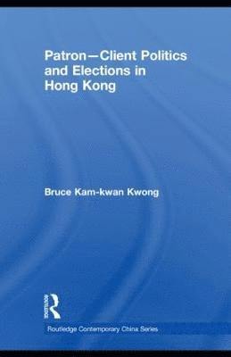 Patron-Client Politics and Elections in Hong Kong 1