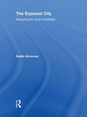 Nadia Amoroso, Canada) Amoroso, Nadia (University of Toronto - Exposed City, Inbunden
