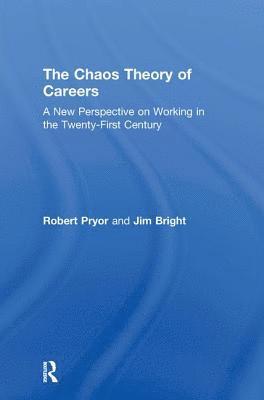 Robert Pryor, Jim Bright, Australia) Pryor, Robert (Australian Catholic University - Chaos Theory of Careers, Inbunden