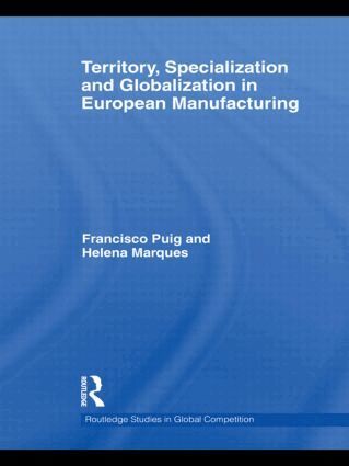Helena Marques, Francisco Puig - Territory, specialization and globalization in European Manufacturing, Inbunden