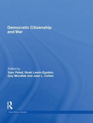 Yoav Peled, Noah Lewin-Epstein, Guy Mundlak, Jean Cohen - Democratic Citizenship and War, Inbunden