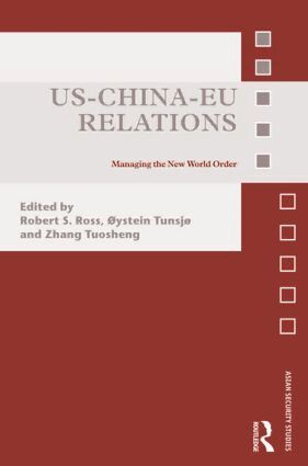 Robert Ross, Øystein Tunsjø, Zhang Tuosheng - US-China-EU Relations, Inbunden