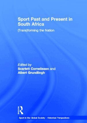 Scarlett Cornelissen, Albert Grundlingh - Sport Past and Present in South Africa, Inbunden