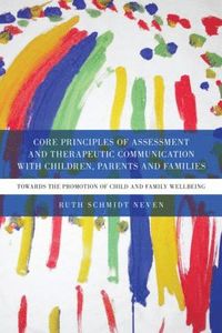 bokomslag Core Principles of Assessment and Therapeutic Communication with Children, Parents and Families