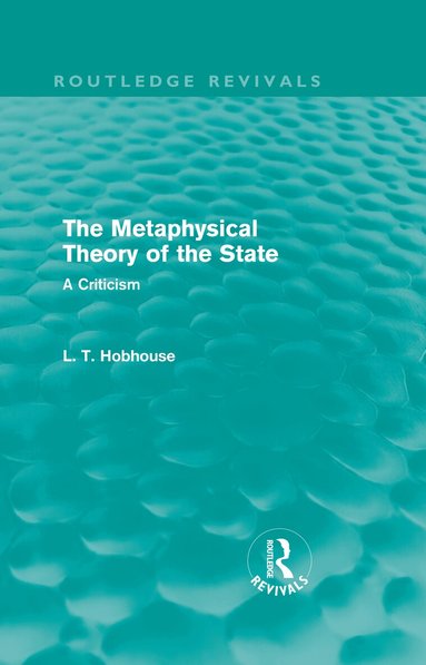 L. T. Hobhouse - Metaphysical Theory of the State (Routledge Revivals), Inbunden