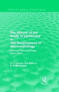 bokomslag The History of the Study of Landforms: Volume 1 - Geomorphology Before Davis (Routledge Revivals)