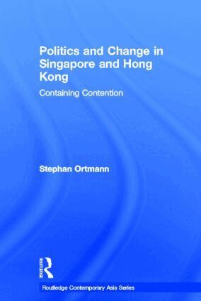 Stephan Ortmann - Politics and Change in Singapore and Hong Kong, Inbunden