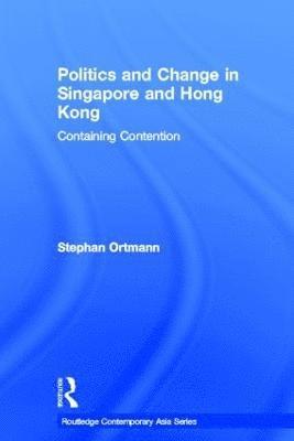 Stephan Ortmann, Germany) Ortmann, Stephan (Friedrich-Alexander University Erlangen-Nuremberg - Politics and Change in Singapore and Hong Kong, Inbunden