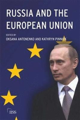 Oksana Antonenko, Kathryn Pinnick - Russia and the European Union, Häftad