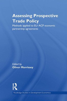 Oliver Morrissey, UK) Morrissey, Oliver (University of Nottingham - Assessing Prospective Trade Policy, Inbunden
