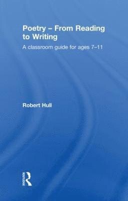 Robert Hull, UK) Hull, Robert (Freelance Children's Poet - Poetry - From Reading to Writing, Inbunden