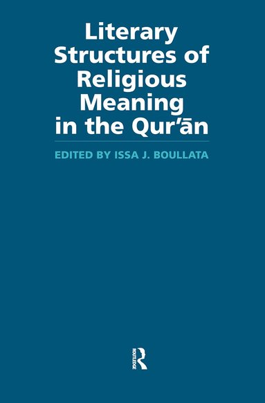 Issa J Boullata - Literary Structures of Religious Meaning in the Qu'ran, Häftad