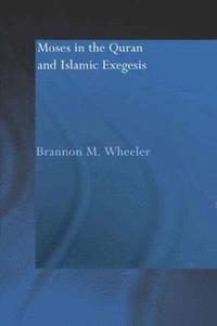 bokomslag Moses in the Qur'an and Islamic Exegesis