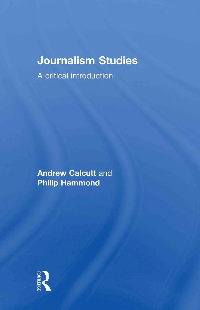 Andrew Calcutt, Philip Hammond, UK) Calcutt, Andrew (University of East London, UK) Hammond, Philip (London South Bank University - Journalism Studies, Inbunden
