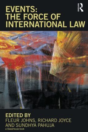 Fleur Johns, Richard Joyce, Sundhya Pahuja - Events: The Force of International Law, Inbunden