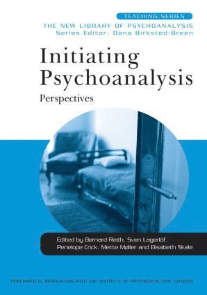 Bernard Reith, Sven Lagerlöf, Penelope Crick, Mette Møller, Elisabeth Skale - Initiating Psychoanalysis, Inbunden