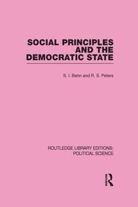 bokomslag Social Principles and the Democratic State (Routledge Library Editions: Political Science Volume 4)