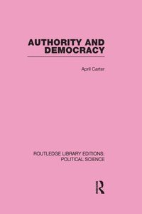 bokomslag Authority and Democracy (Routledge Library Editions: Political Science Volume 5)