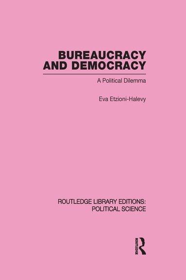 Eva Etzioni-Halevy - Bureaucracy and Democracy (Routledge Library Editions: Political Science Volume 7), Inbunden