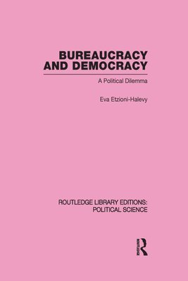 Eva Etzioni-Halevy - Bureaucracy and Democracy (Routledge Library Editions: Political Science Volume 7), Inbunden