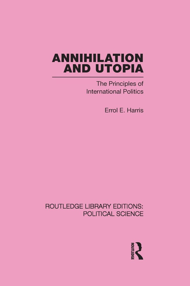 Errol E. Harris - Annihilation and Utopia (Routledge Library Editions: Political Science Volume 8), Inbunden