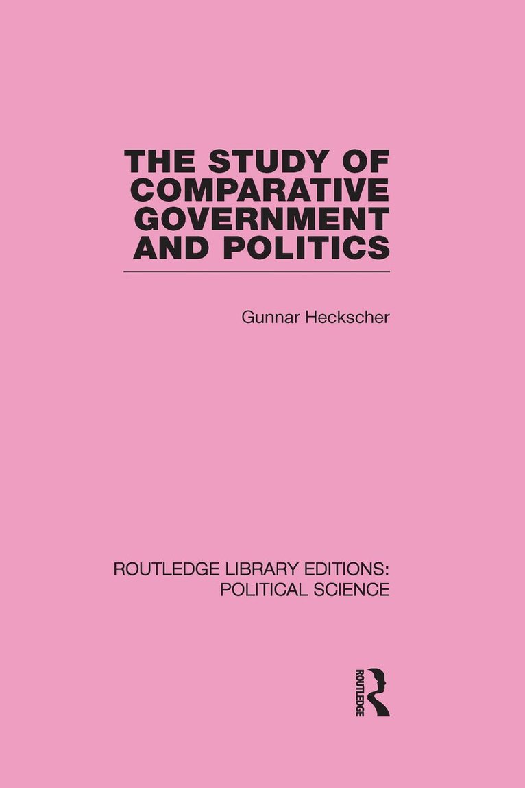 Gunnar Heckscher - Study of Comparative Government and Politics (Routledge Library Editions:Political Science Volume 10), Inbunden