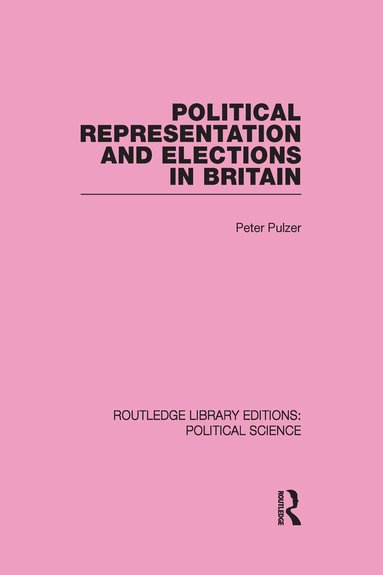 Peter Pulzer - Political Representation and Elections in Britain, Inbunden