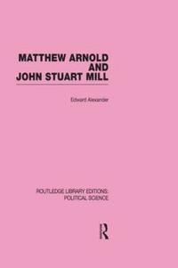 bokomslag Matthew Arnold and John Stuart Mill (Routledge Library Editions: Political Science Volume 15)
