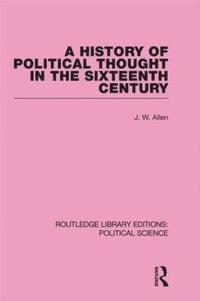 bokomslag A History of Political Thought in the 16th Century (Routledge Library Editions: Political Science Volume 16)