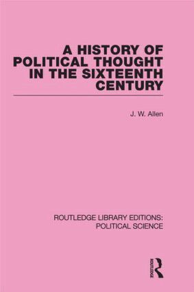 J. W. Allen - History of Political Thought in the 16th Century (Routledge Library Editions: Political Science Volume 16), Inbunden