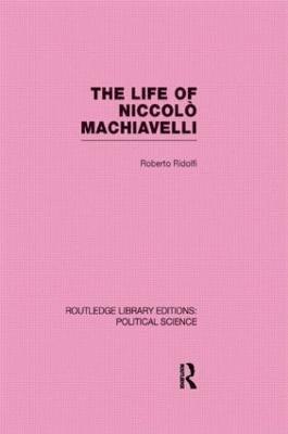 bokomslag The Life of Niccol Machiavelli (Routledge Library Editions: Political Science Volume 26)