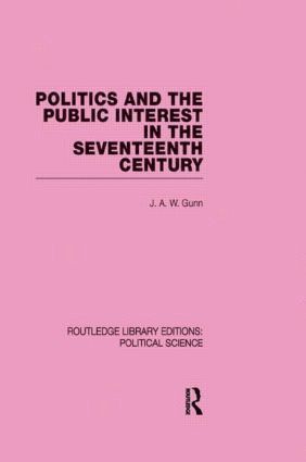 bokomslag Politics and the Public Interest in the Seventeenth Century (RLE Political Science Volume 27)