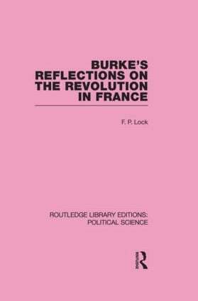 F. P. Lock - Burke's Reflections on the Revolution in France (Routledge Library Editions: Political Science Volume 28), Inbunden