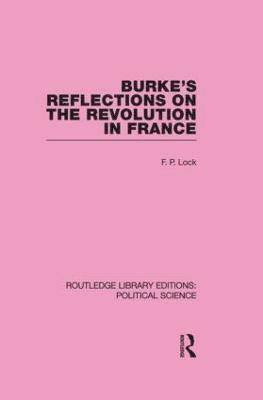 Burke's Reflections on the Revolution in France  (Routledge Library Editions: Political Science Volume 28) 1