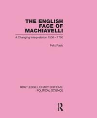 bokomslag English Face of Machiavelli (Routledge Library Editions: Political Science Volume 32)