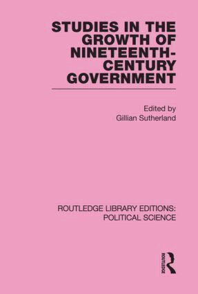 Gillian Sutherland - Studies in the Growth of Nineteenth Century Government (Routledge Library Editions: Political Science Volume 33), Inbunden