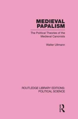 Medieval Papalism (Routledge Library Editions: Political Science Volume 36) 1