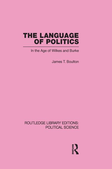 James T. Boulton - Language of Politics Routledge Library Editions: Political Science Volume 39, Inbunden
