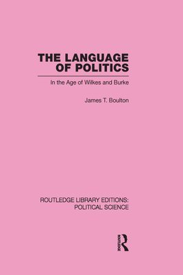 James T. Boulton - Language of Politics Routledge Library Editions: Political Science Volume 39, Inbunden