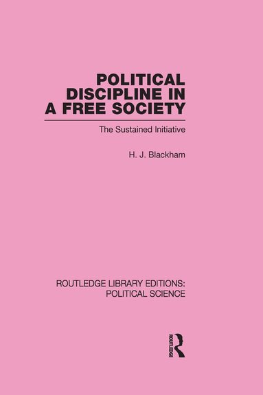 H. J. Blackham - Political Discipline in a Free Society (Routledge Library Editions: Political Science Volume 40), Inbunden