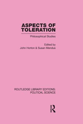 Aspects of Toleration Routledge Library Editions: Political Science Volume 41 1