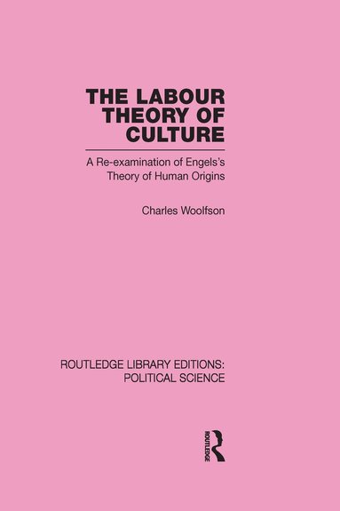 Charles Woolfson - Labour Theory of Culture Routledge Library Editions: Political Science Volume 42, Inbunden