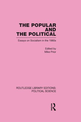 Popular and the Political Routledge Library Editions: Political Science Volume 43