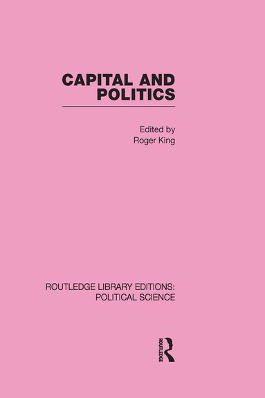 bokomslag Capital and Politics Routledge Library Editions: Political Science Volume 44