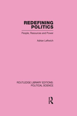 Redefining Politics Routledge Library Editions: Political Science Volume 45 1